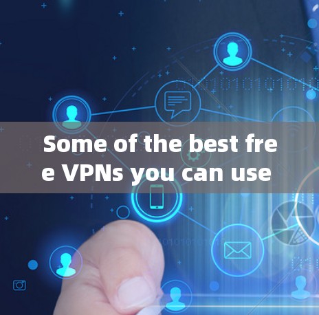 Some of the best free VPNs you can use with WordPress include: