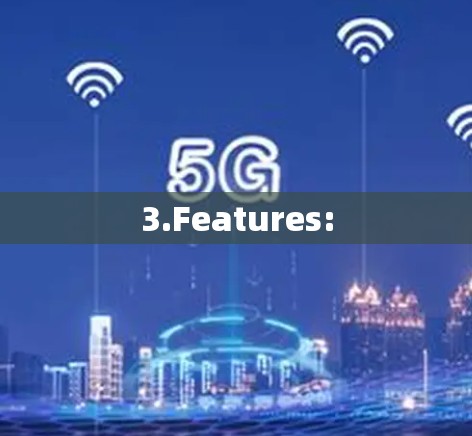 3.Features: