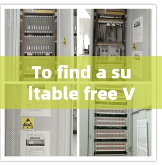 To find a suitable free VPN,consider the following organized approach: