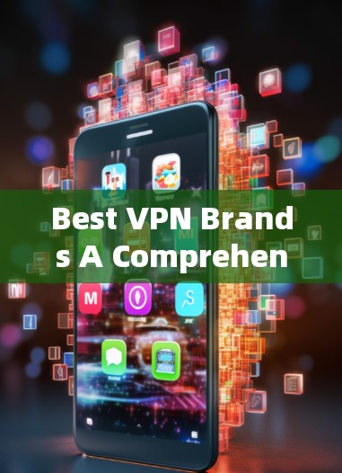 Best VPN Brands A Comprehensive Guide Best VPN Brands A Comprehensive Guide
